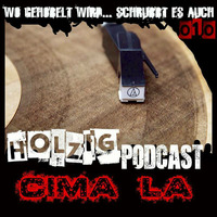 Holzig Podcast #10_Cima La by Holzig Podcast