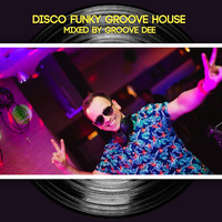 Groove Dee - Funky Disco House live mix 10 2018 by Groove Dee
