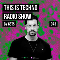 TIT073 - This Is Techno 073 By CSTS by CSTS