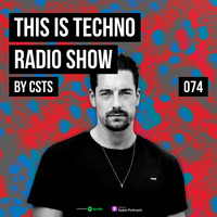 TIT074 - This Is Techno 074 By CSTS by CSTS