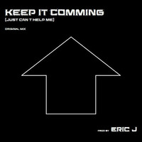 Keep it Coming by Eric J