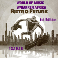 Darren Afrika-Retro Future 1st Edition-World of Music-Mutha FM-12.16.18 by Darren Afrika