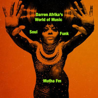 Darren Afrika's World of Music -Soul,Funk, Disco and Boogie-MuthaFM by Darren Afrika