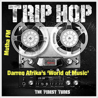 Darren Afrika - Trip Hop Edition - World of Music - Mutha FM  by Darren Afrika