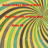Darren Afrika - Funk Soul Afrobeat Latin - World of Music - 7.21.19 by Darren Afrika