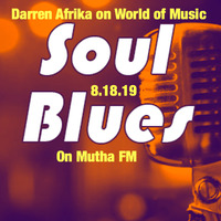 Darren Afrika- Blues & Southern Soul - World of Music - Mutha FM - 8.18.19 by Darren Afrika