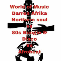 Darren Afrika - NorthernSoul vs 80s BoogieSoul vs Afrobeat - World of Music - 9.22.19 by Darren Afrika