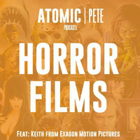 Atomic Pete Podcasts - Horror films  by Atomic Pete - Podcasts