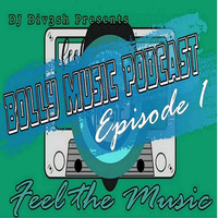 Bolly Music Podcast [Episode 1] DJ Div3sh by DJ Div3sh OFFICIAL