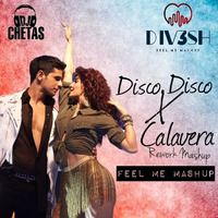 Disco Disco X Calavera (Feel Me Mashup) [Rework] - DJ Div3sh by DJ Div3sh OFFICIAL
