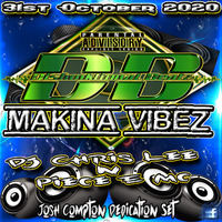 31.10.20 Makina Vibez - Dj Chris Lee n Piece E Mc ( Josh Compton Dedication Set) by Dj DLB (dirty little bastard) aka Mc Chris lee