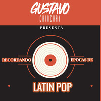 Recordando Épocas de Latin Pop Vol.01 (2019) by Dj Gustavo Chinchay