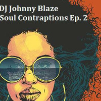 DJ Johnny Blaze - Soul Contraptions Episode 2 by DJ Johnny Blaze