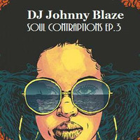DJ Johnny Blaze - Soul Contraptions Episode 3 by DJ Johnny Blaze