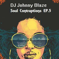 DJ Johnny Blaze - Soul Contraptions Episode 5 by DJ Johnny Blaze