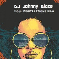 DJ Johnny Blaze - Soul Contraptions Ep6 by DJ Johnny Blaze