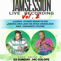 JAMSESSION LIVE RECORDING VOL 2 FT DJ SUNDAY N MC GULOFE by Deejay Sunday