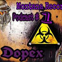 Montana Recordz Podcast #1 DOPEX Resident Debut Mix by MontanaRecordz