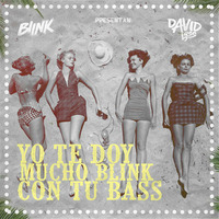 Yo Te Doy Mucho Blink Con Tu Bass - Dj David Bass Ft. Blink DJ by Blink Dj