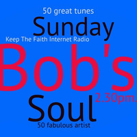 Bob's Sunday Soul 8th September 2019 by Keep The Faith Internet Radio