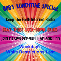 Bob's Lunchtime Special 8th April 2020 by Keep The Faith Internet Radio