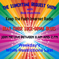 The Lunchtime Request Show 27th May 2020 by Keep The Faith Internet Radio