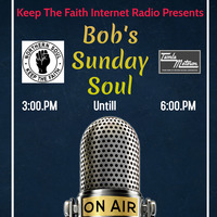 Bob's Sunday Soul 5th July 2020 by Keep The Faith Internet Radio