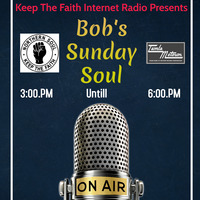 Bob's Sunday Soul 2nd August 2020 by Keep The Faith Internet Radio