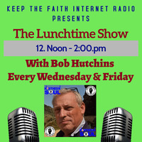 The Lunchtime Show 12th August 2020 by Keep The Faith Internet Radio