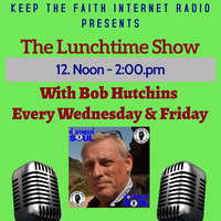 The Lunchtime Show 14th August 2020 by Keep The Faith Internet Radio