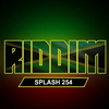 RIDDIM SPLASH 254