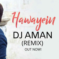 DJ Aman - Hawayein (Mashup) by DJ Aman
