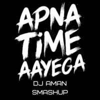 DJ Aman - Apna Time Ayega X Shahar (Mashup) by DJ Aman