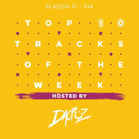 Top Ten Tracks Of The Week by Dacruz #014 by dacruzdj