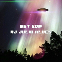 SET EDM DJ JULIO ALVES 18 - 08 - 2022 by DJ Julio Alves