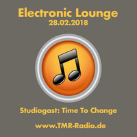 Electronic Lounge Radio Show Februar 2018 Studiogast: Time To Change by Electronic Lounge