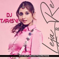 Leja Re - (REMIX) - DJ Tapasvi by DJ TAPASVI