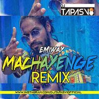 Machayenge (Remix) - DJ Tapasvi by DJ TAPASVI