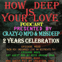 HOW DEEP IS YOUR LOVE PODCAST PRESENTED BY CRAZY-O MPD &amp; MISSDEEP EPISODE #020 MAIN MIX (RECORDED LIVE ON BESTBEATS.TV) by CRAZY-O MPD & MISSDEEP
