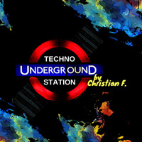 Christian F. Techno Underground-Station Mix 1 by Christian F.