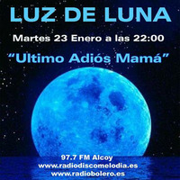 Luz de Luna 91 - Especial Adios Mama by radiodiscomelodia