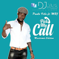 Pick My Call - Paulo Vilas Ft.MBJ by Paulo Vilas