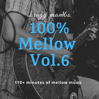 100% Mellow Vol. 6 - krazy mambo by krazy_mambo