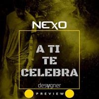 NEXO - A ti Te Celebran - (Preview 2018) by IamNexoDJ