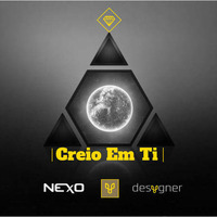 NEXO - Creio Em Ti (Sound 2018) by IamNexoDJ