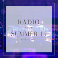 Rita Warhol - Radio Show Summer 2017 by Rita Warhol