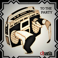 To the Party by Dj Carlos Morales