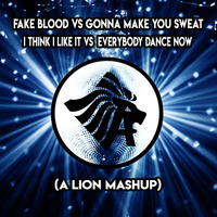 Fake Blood Vs Gonna Make You Sweat - I Think I Like It Vs  Everybody Dance Now (A Lion Mashup) by A Lion