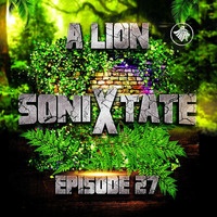 A Lion - Sonixtate Episode 27 (July 01 2018)  by A Lion