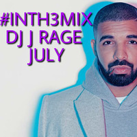 #INTH3MIX #DJJRAGE #JULY  by DJ J RAGE